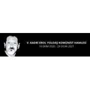 V. KADRİ EROL YOLDAŞ KOMÜNİST HAMLESİ  10 Ekim 2020 - 29 Ocak 2021